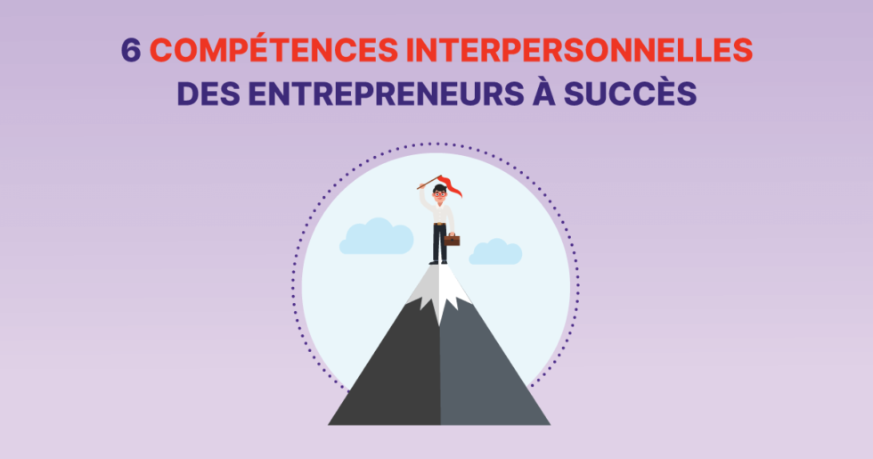 Top 6 compétences interpersonnelles requises en entrepreneuriat!